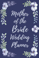Mother of the Bride Wedding Planner: Wedding Planner Checklist and Organizer Guide to Help Plan Your Perfect Big Day!
