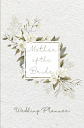 Mother of the Bride Wedding Planner: Wedding Planning Organizer with detailed worksheets, budget planner, guest lists, seating charts, checklists and more to help you plan her Big Day! Small purse-sized planner.