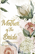 Mother of the Bride Wedding Planner: Wedding Planning Organizer with detailed worksheets, budget planner, guest lists, seating charts, checklists and more to help you plan the Big Day! Small convenient size to fit in your purse.