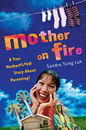 Mother on Fire: A True Motherf%#$@ Story about Parenting!