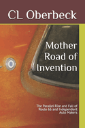 Mother Road of Invention: The Parallel Rise and Fall of Route 66 and Independent Auto Makers