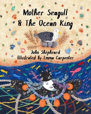 Mother Seagull & The Ocean King - Shepheard, John