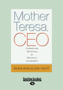 Mother Teresa, CEO: Unexpected Principles for Practical Leadership