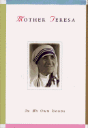 Mother Teresa: In My Own Words