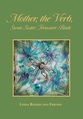 Mother, the Verb, Swan Sister Treasure Book - Rogers, Linda