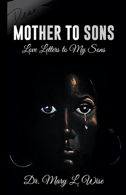 Mother to Sons: Love Letters to My Sons - DuPont, Carla (Editor), and Wise, Mary L