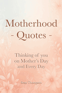 Motherhood Quotes: Thinking of you on Mother's Day and Every Day