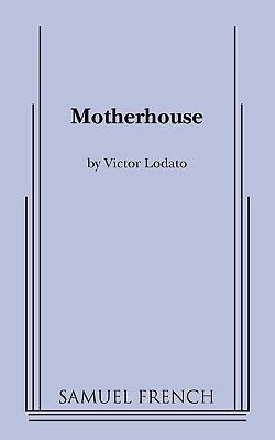 Motherhouse - Lodato, Victor