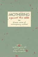 Mothering Against the Odds: Diverse Voices of Contemporary Mothers