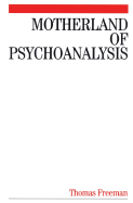 Motherland of Psychoanalysis: A Study in Psychoanalytical Psychiatry