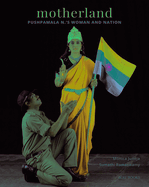 Motherland: Pushpamala N.'S Woman and Nation