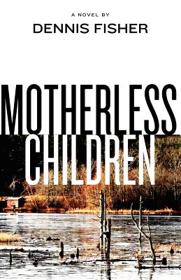 Motherless Children - Fisher, Dennis