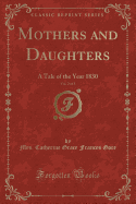 Mothers and Daughters, Vol. 2 of 3: A Tale of the Year 1830 (Classic Reprint)