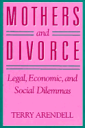 Mothers and Divorce: Legal, Economic, and Social Dilemmas