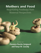 Mothers and Food: Negotiating Foodways from Maternal Perspectives