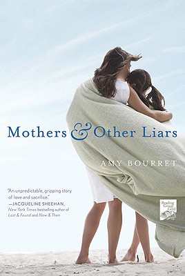 Mothers and Other Liars - Bourret, Amy