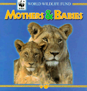 Mothers & Babies - Cedco Publishing, and World Wildlife Fund (Photographer)