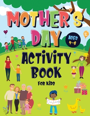 Mother's Day Activity Book for Kids Ages 4-8: Incredibly Fun Puzzle Book To Connect With Mom For Hours of Play! Describe Your Supermom, I Spy, Mazes, Coloring Pages & Much More - Kids Books, Pamparam