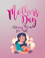 Mother's Day Coloring Book for Kids: Share the Love with your Beloved Mother
