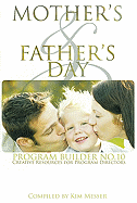 Mother's & Father's Day Program Builder No. 10: Creative Resources for Program Directors - Messer, Kim