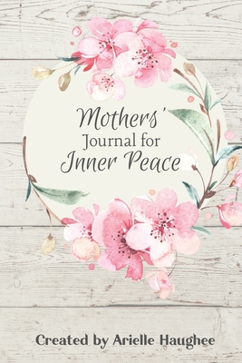 Mothers' Journal for Inner Peace - Haughee, Arielle