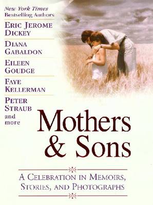 Mothers & Sons: A Celebration in Memoirs, Stories, and Photographs - Morgan, Jill (Editor)