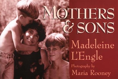Mothers & Sons - L'Engle, Madeleine (Preface by), and Rooney, Maria (Introduction by)