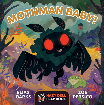 Mothman Baby!: A Hazy Dell Flap Book - Barks, Elias, and Persico, Zoe (Illustrator)