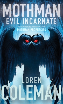 Mothman: Evil Incarnate - Coleman, Loren