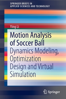 Motion Analysis of Soccer Ball: Dynamics Modeling, Optimization Design and Virtual Simulation - Li, Ying