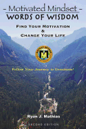 Motivated Mindset: Find Your Motivation and Change Your Life! (How to Be Successful with Uplifting Inspirational Quotes and Words to Live By)