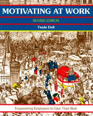 Motivating at Work (Revised) - Dell, Twyla, and Crisp, Michael G (Editor), and Dell, Twla