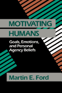 Motivating Humans: Goals, Emotions, and Personal Agency Beliefs