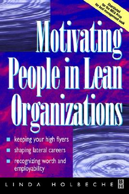 Motivating People in Lean Organizations - Holbeche, Linda, Dr., and Mayo, Andrew