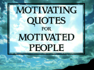 Motivating Quotes for Motivated People - Eggers, John, and Stark, Susanne, and Great Quotations Publishing Co