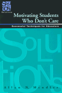 Motivating Students Who Don't Care: Successful Techniques for Educators - Mendler, Allen N