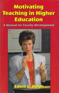 Motivating Teaching in Higher Education: A Manual for Faculty Development - Ralph