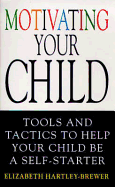 Motivating Your Child - Hartley-Brewer, Elizabeth