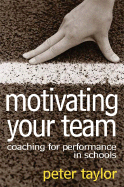 Motivating Your Team: Coaching for Performance in Schools