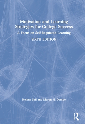 Motivation and Learning Strategies for College Success: A Focus on Self-Regulated Learning - Seli, Helena