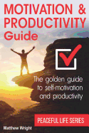 Motivation and Productivity Guide: Find Methods for Self-Motivation, Time Planning, Goal Achieving and Personal Productivity