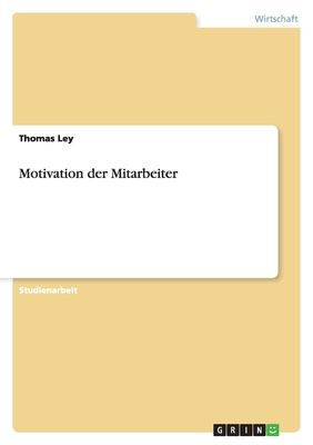 Motivation Der Mitarbeiter - Ley, Thomas