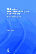 Motivation, Educational Policy and Achievement: A Critical Perspective