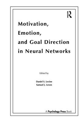 Motivation, Emotion, and Goal Direction in Neural Networks - Levine, Daniel S. (Editor), and Leven, Samuel J. (Editor)