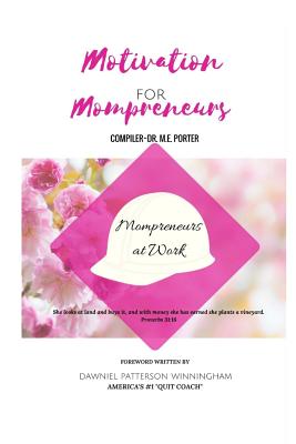 Motivation for Mompreneurs: Mompreneurs at Work - Porter, Marilyn E, and Edwards, Angela R (Editor)