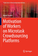 Motivation of Workers on Microtask Crowdsourcing Platforms