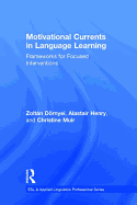 Motivational Currents in Language Learning: Frameworks for Focused Interventions