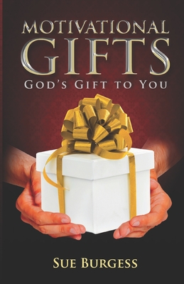 Motivational Gifts- God's Gift to You - Burgess, Sue