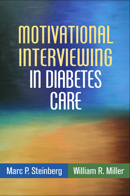 Motivational Interviewing in Diabetes Care - Steinberg, Marc P, MD, and Miller, William R, PhD