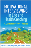 Motivational Interviewing in Life and Health Coaching: A Guide to Effective Practice